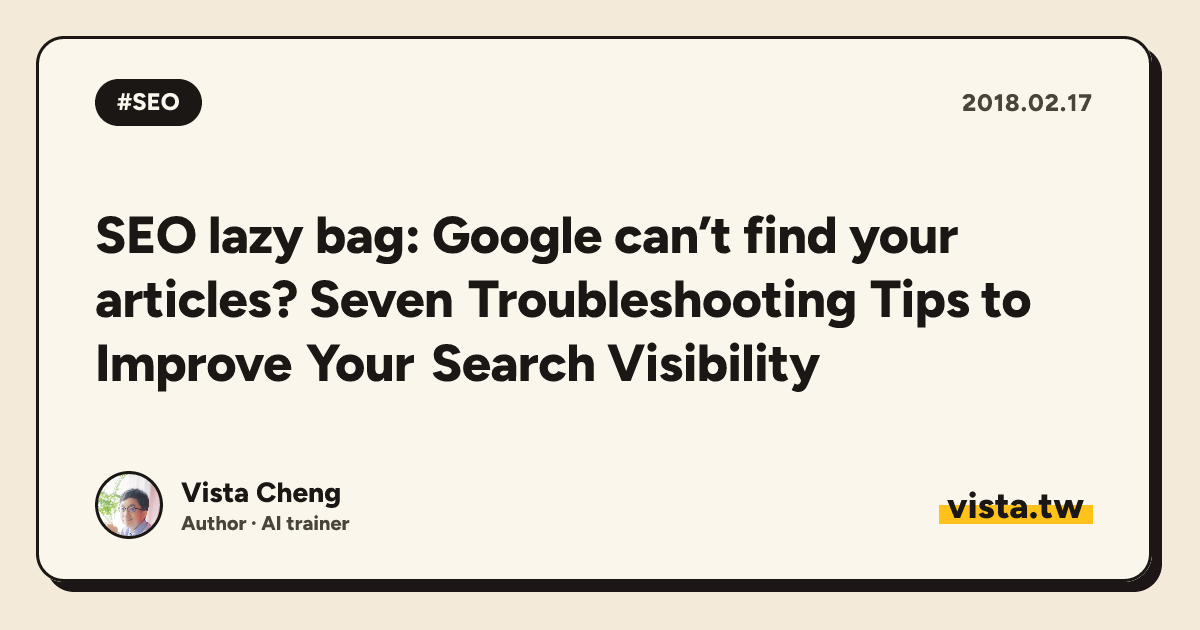 SEO lazy bag: Google can’t find your articles? Seven Troubleshooting Tips to Improve Your Search Visibility