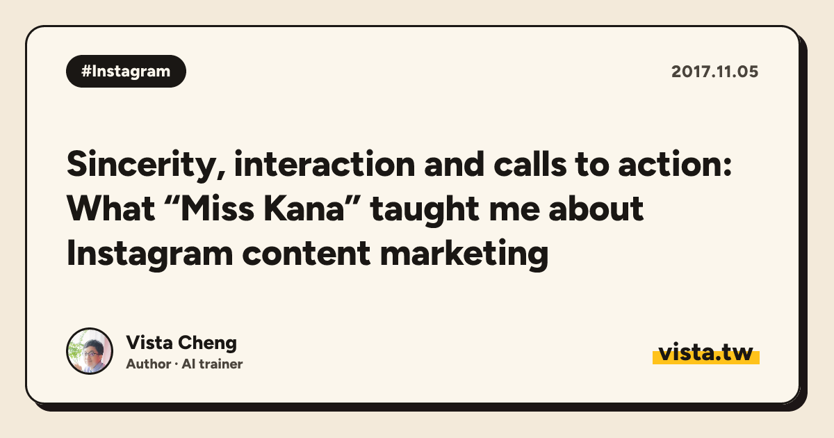 Sincerity, interaction and calls to action: What “Miss Kana” taught me about Instagram content marketing