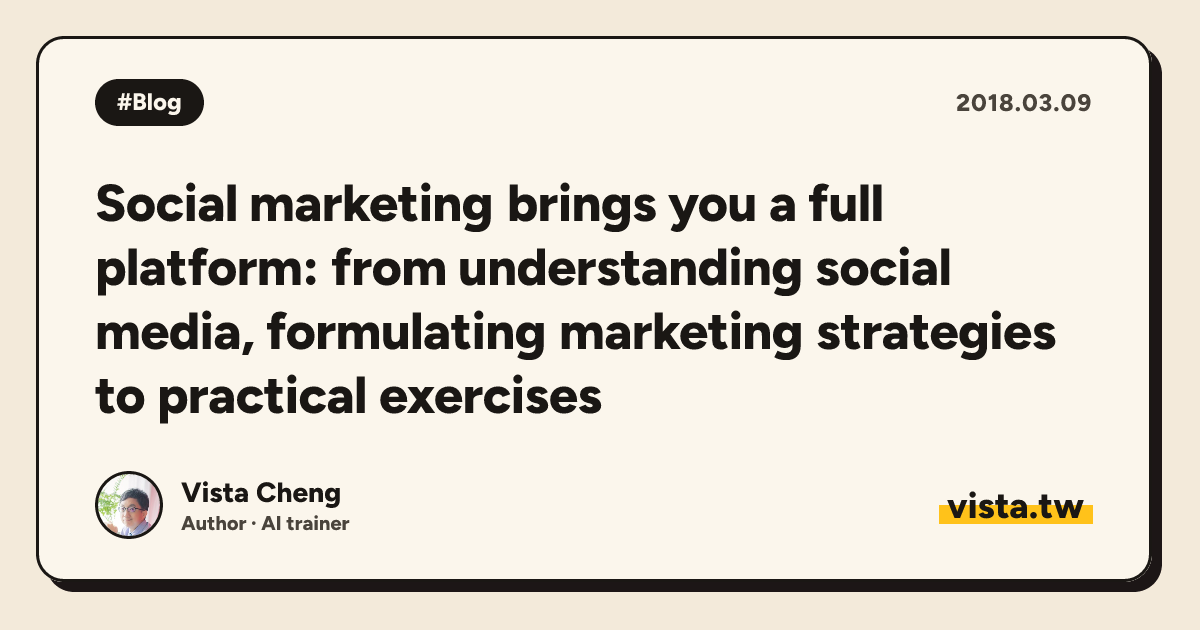 Social marketing brings you a full platform: from understanding social media, formulating marketing strategies to practical exercises