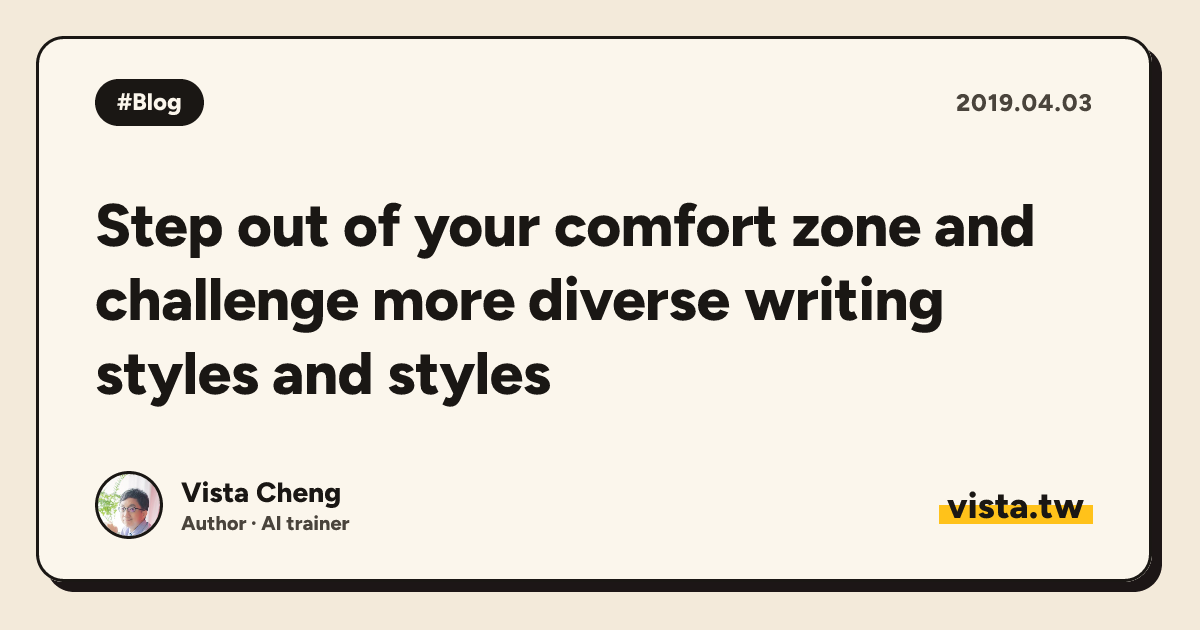 Step out of your comfort zone and challenge more diverse writing styles and styles
