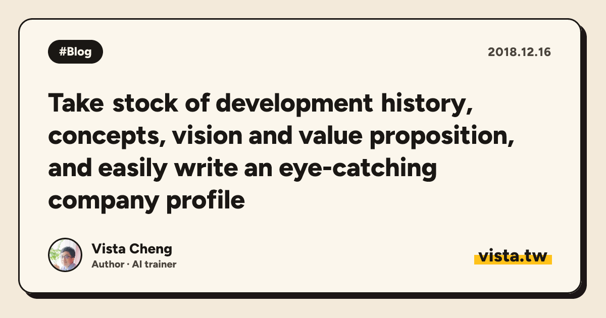 Take stock of development history, concepts, vision and value proposition, and easily write an eye-catching company profile