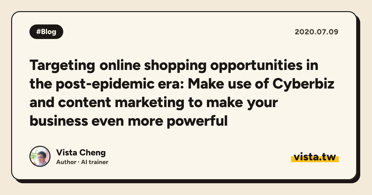 Targeting online shopping opportunities in the post-epidemic era: Make use of Cyberbiz and content marketing to make your business even more powerful