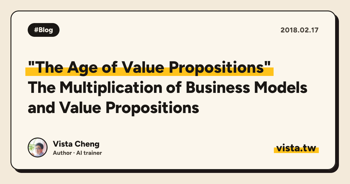 "The Age of Value Propositions": The Multiplication of Business Models and Value Propositions