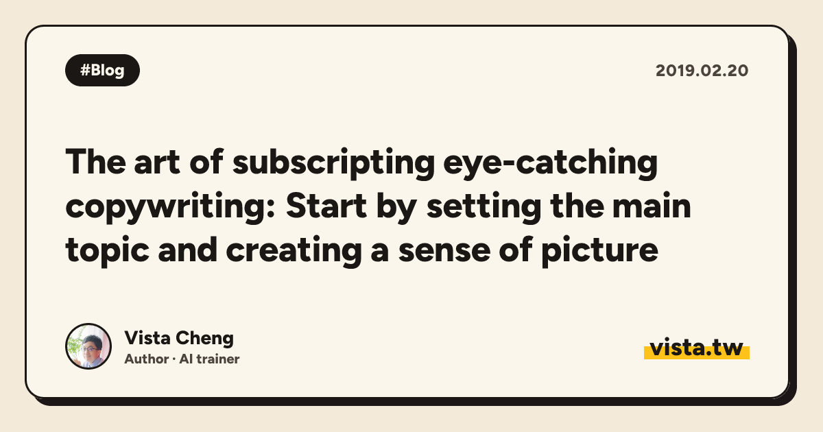 The art of subscripting eye-catching copywriting: Start by setting the main topic and creating a sense of picture
