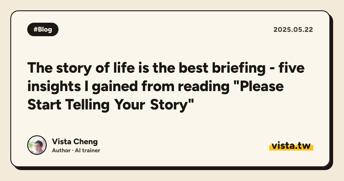 The story of life is the best briefing - five insights I gained from reading "Please Start Telling Your Story"