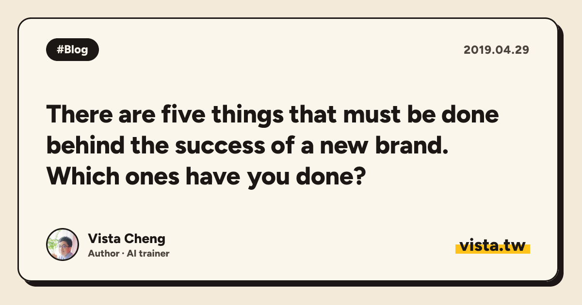 There are five things that must be done behind the success of a new brand. Which ones have you done?