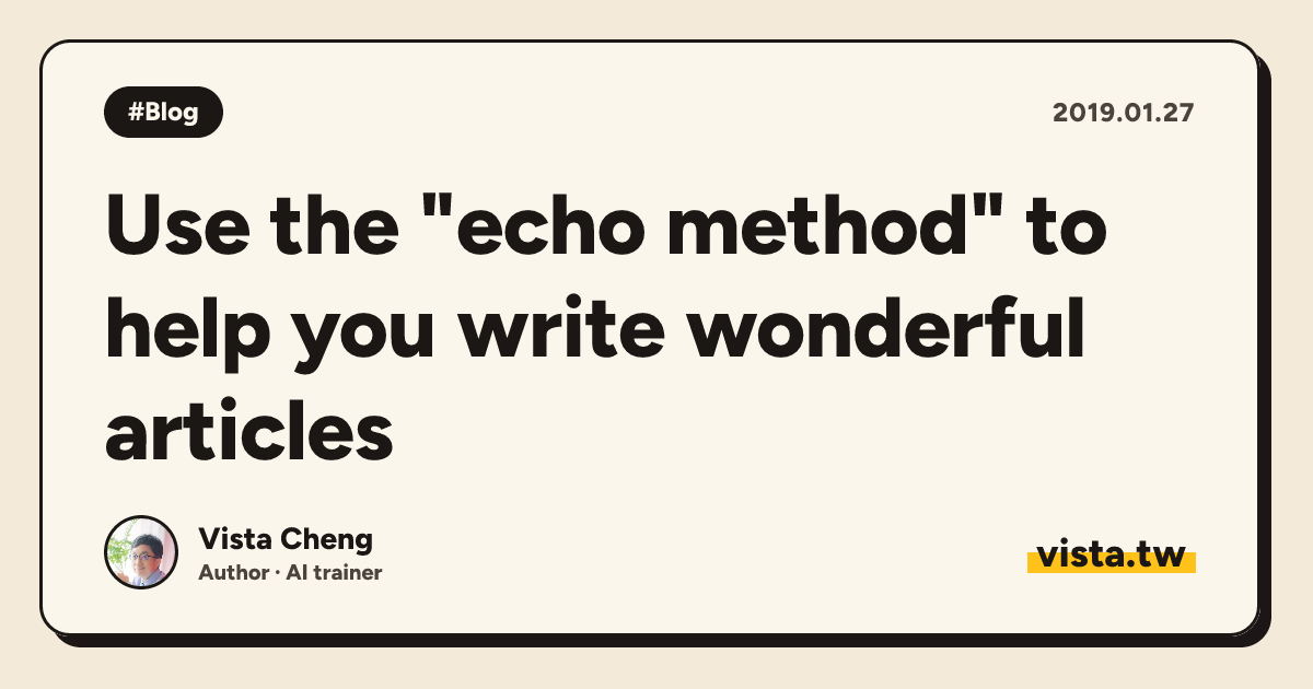 Use the "echo method" to help you write wonderful articles