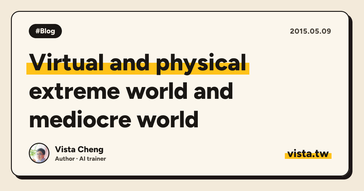 Virtual and physical: extreme world and mediocre world