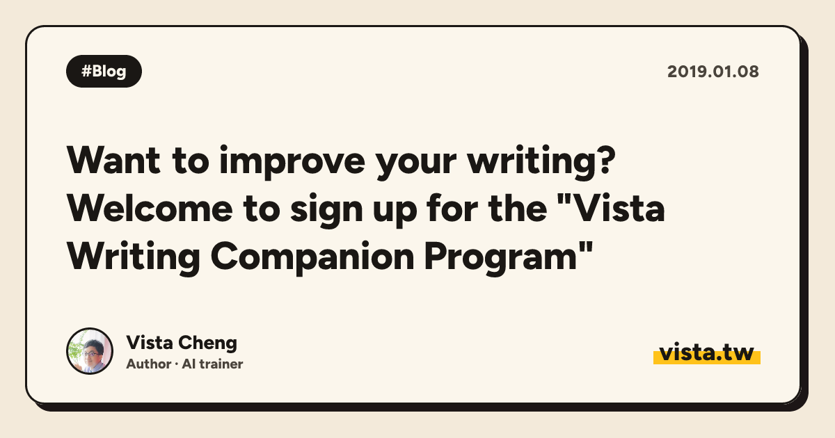 Want to improve your writing? Welcome to sign up for the "Vista Writing Companion Program"
