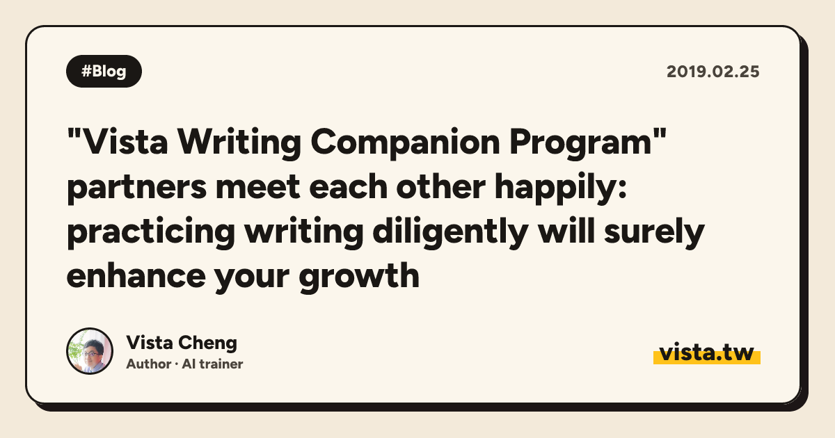 "Vista Writing Companion Program" partners meet each other happily: practicing writing diligently will surely enhance your growth