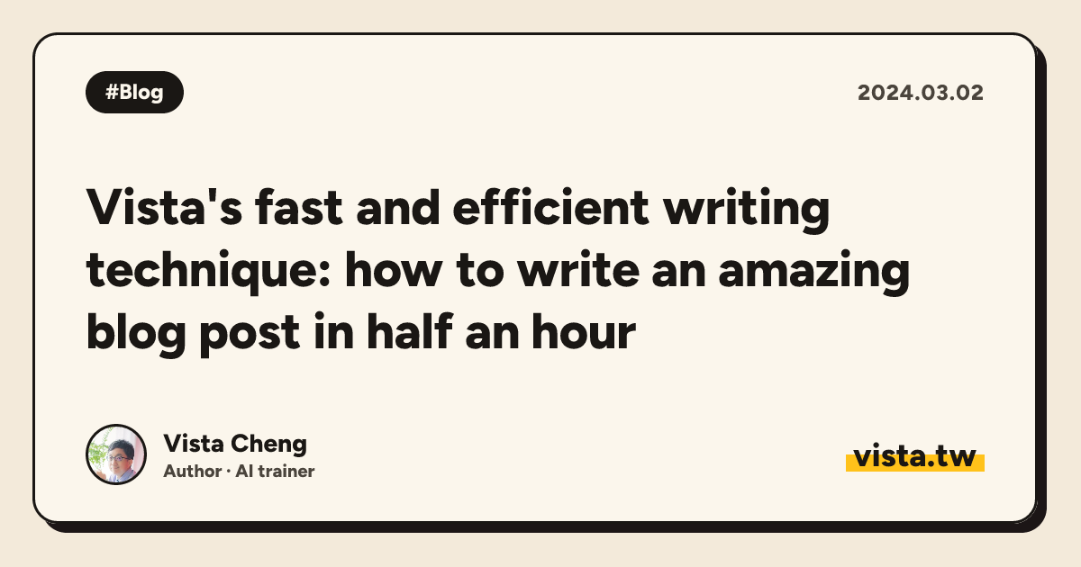 Vista's fast and efficient writing technique: how to write an amazing blog post in half an hour