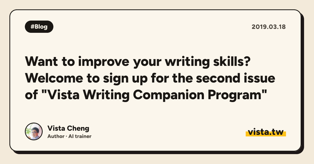 Want to improve your writing skills? Welcome to sign up for the second issue of "Vista Writing Companion Program"