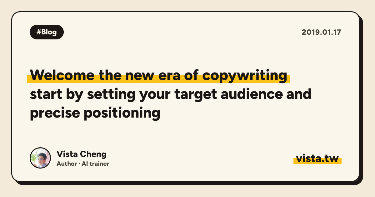Welcome the new era of copywriting: start by setting your target audience and precise positioning