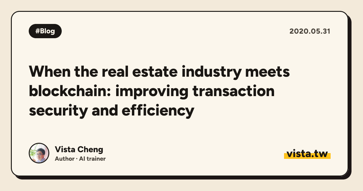 When the real estate industry meets blockchain: improving transaction security and efficiency