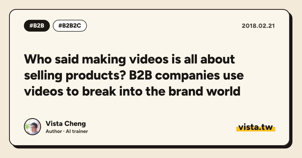 Who said making videos is all about selling products? B2B companies use videos to break into the brand world