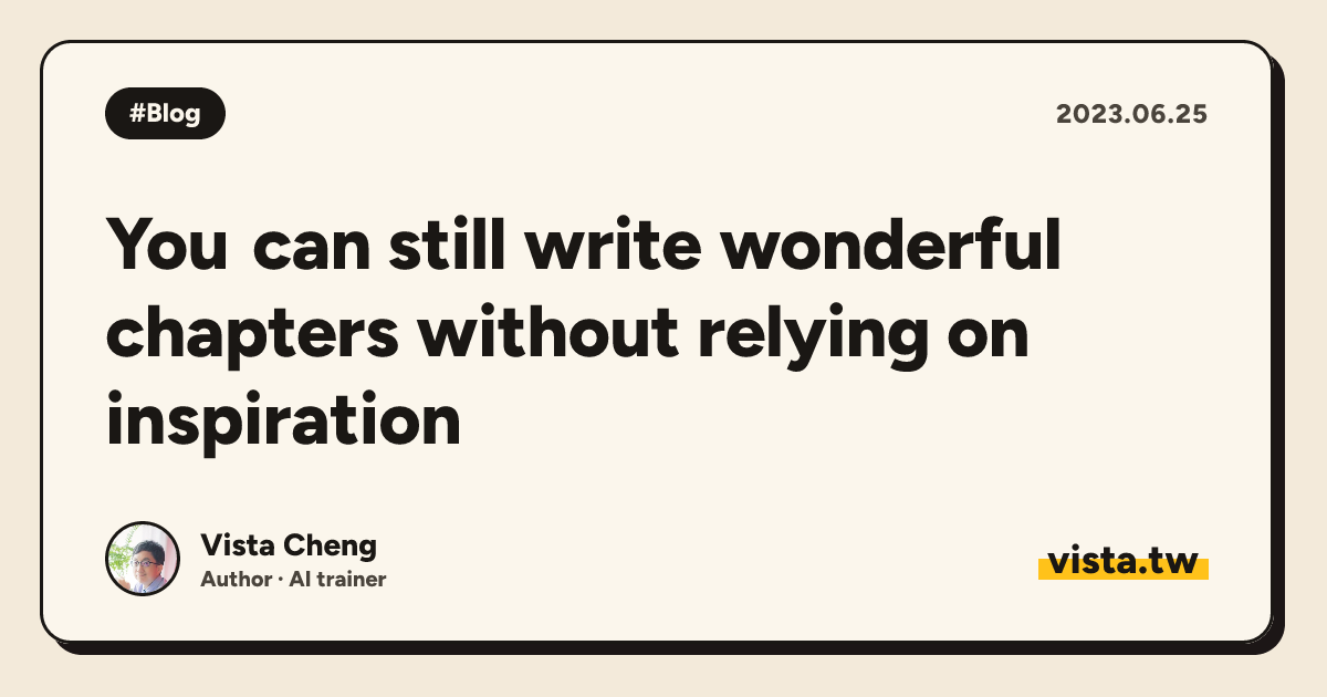 You can still write wonderful chapters without relying on inspiration