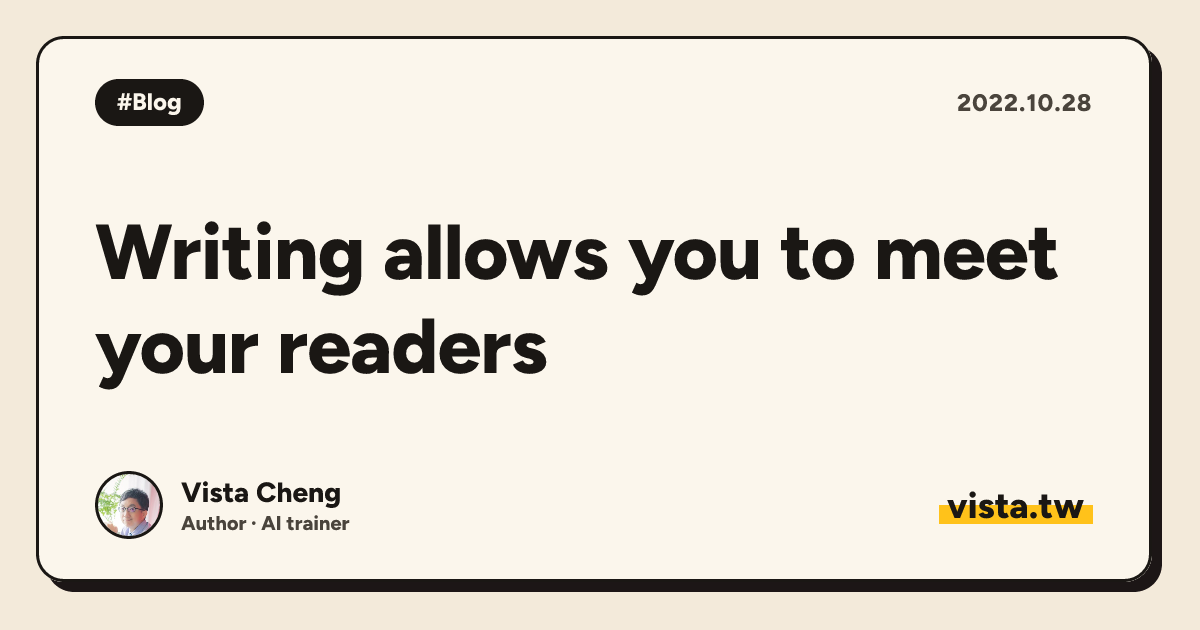 Writing allows you to meet your readers